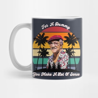 For A Dummy You Make A Lot Of Sense | Redd Foxx Mug